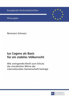 Ius Cogens als Basis fuer ein stabiles Voelkerrecht (eBook, PDF) - Schwarz, Normann