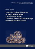 Profil des Online-Diskurses in Blog-Interaktionen an der Schnittstelle zwischen theoretischem Konzept und empirischem Modell (eBook, PDF)