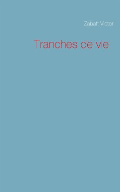 Tranches de vie (eBook, ePUB) - Zabatt, Victor