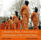 Liberalism, Race, Crime and Law Enforcement in the United States (eBook, PDF)