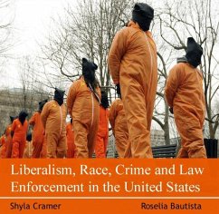 Liberalism, Race, Crime and Law Enforcement in the United States (eBook, PDF) Cover Liberalism, Race, Crime and Law Enforcement in the United States (eBook, PDF)