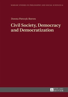 Civil Society, Democracy and Democratization (eBook, ePUB) - Dorota Pietrzyk-Reeves, Pietrzyk-Reeves