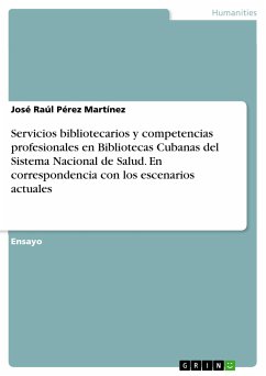 Servicios bibliotecarios y competencias profesionales en Bibliotecas Cubanas del Sistema Nacional de Salud. En correspondencia con los escenarios actuales (eBook, PDF)