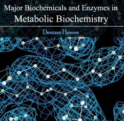 Major Biochemicals and Enzymes in Metabolic Biochemistry (eBook, PDF) - Howes, Denisse