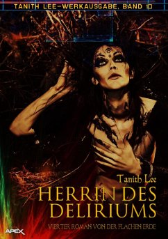 HERRIN DES DELIRIUMS - VIERTER ROMAN VON DER FLACHEN ERDE (eBook, ePUB) - Lee, Tanith