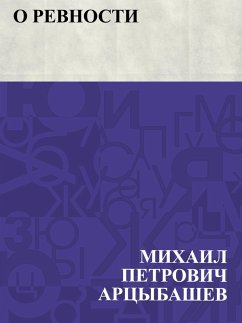 O revnosti (eBook, ePUB) - Artsybashev, Mikhail Petrovich