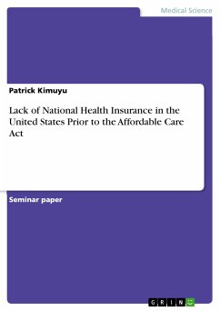 Lack of National Health Insurance in the United States Prior to the Affordable Care Act (eBook, PDF) - Kimuyu, Patrick