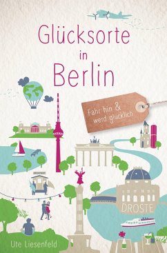 Glücksorte in Berlin (eBook, ePUB) - Liesenfeld, Ute