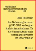 Zur Bedeutung der nach 130 OWiG verlangten Aufsichtsmanahmen fuer die Ausgestaltung eines Compliance-Systems im Unternehmen (eBook, ePUB)