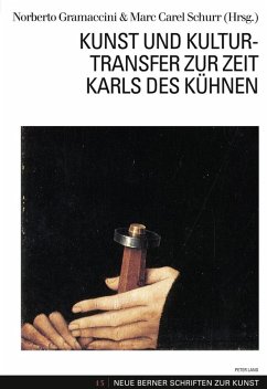 Kunst und Kulturtransfer zur Zeit Karls des Kuehnen (eBook, PDF)