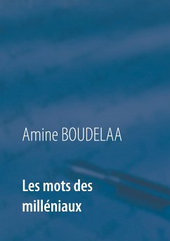 Les mots des milléniaux (eBook, ePUB) - Boudelaa, Amine