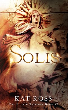Solis (The Fourth Talisman, #2) (eBook, ePUB) - Ross, Kat