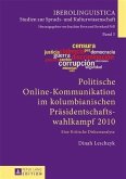 Politische Online-Kommunikation im kolumbianischen Praesidentschaftswahlkampf 2010 (eBook, PDF)
