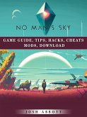 No Mans Sky Game Guide, Tips, Hacks, Cheats Mods, Download (eBook, ePUB)