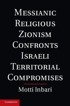 Messianic Religious Zionism Confronts Israeli Territorial Compromises (eBook, ePUB) - Inbari, Motti