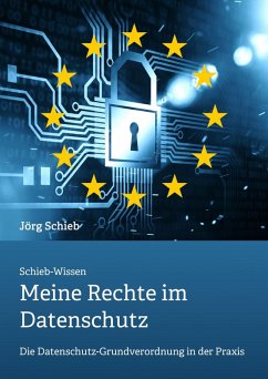 DSGVO: Meine Rechte im Datenschutz (eBook, ePUB) - Schieb, Jörg