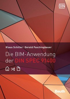 Die BIM-Anwendung der DIN SPEC 91400 (eBook, PDF) - Faschingbauer, Gerald; Schiller, Klaus