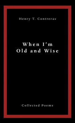 When I'M Old and Wise (eBook, ePUB) - Contreras, Henry T.
