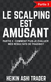 Le Scalping est Amusant! 3: Partie 3 : Comment puis-je évaluer mes résultats de trading? (eBook, ePUB)