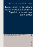 La recepcion de la cultura extranjera en La Ilustracion Espanola y Americana9-1905) (eBook, PDF)
