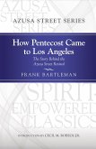 How Pentecost Came to Los Angeles (eBook, PDF) How Pentecost Came to Los Angeles (eBook, PDF)