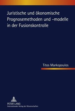 Juristische und oekonomische Prognosemethoden und -modelle in der Fusionskontrolle (eBook, PDF) - Markopoulos, Titos