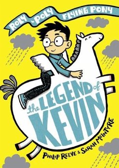 The Legend of Kevin: A Roly-Poly Flying Pony Adventure - Reeve, Mr Philip (, Devon, England)