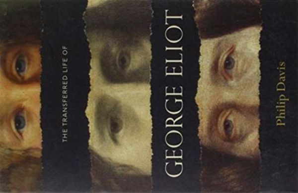 The Transferred Life of George Eliot The Transferred Life of George Eliot