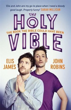 Elis and John Present the Holy Vible: The Book the Bible Could Have Been - James, Elis; Robins, John