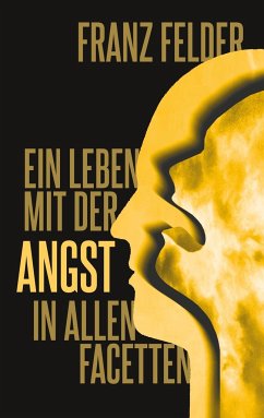 Ein Leben mit der Angst in allen Facetten - Franz Felder