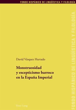 Monstruosidad y escepticismo barroco en la España Imperial - Vásquez Hurtado, David