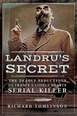 Landru's Secret: The Deadly Seductions of France's Lonely Hearts Serial Killer