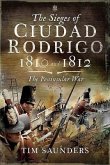 The Sieges of Ciudad Rodrigo 1810 and 1812: The Peninsular War