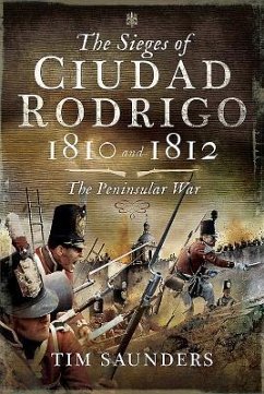 The Sieges of Ciudad Rodrigo 1810 and 1812: The Peninsular War - Saunders, Tim