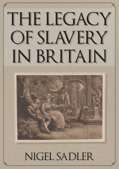 The Legacy of Slavery in Britain - Sadler, Nigel