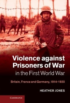 Violence against Prisoners of War in the First World War (eBook, PDF) - Jones, Heather