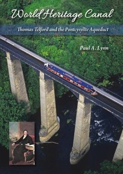 World Heritage Canal: Thomas Telford and the Pontcysyllte Aqueduct - Lynn, Paul A.