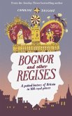 Bognor and Other Regises: A Potted History of Britain in 100 Royal Places