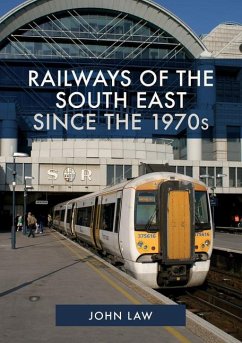 Railways of the South East Since the 1970s - Law, John