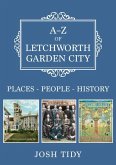 A-Z of Letchworth Garden City: Places-People-History