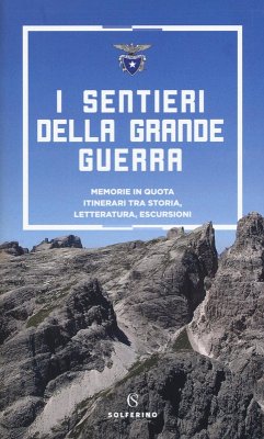 Cover I sentieri della grande guerra. Memorie in quota. Itinerari tra storia, letteratura, escursioni