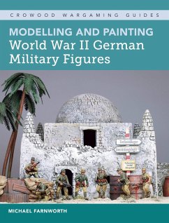 Modelling and Painting World War II German Military Figures - Farnworth, Michael