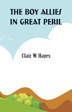 The Boy Allies in Great Peril - Hayes, Clair W.