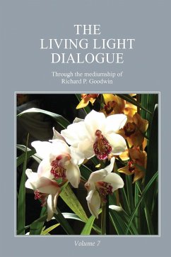 The Living Light Dialogue Volume 7 - Goodwin, Richard P.