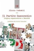 Il Partito Democratico. Origine, organizzazione e identità Il Partito Democratico. Origine, organizzazione e identità