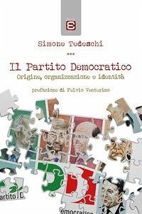 Il Partito Democratico. Origine, organizzazione e identità Cover Il Partito Democratico. Origine, organizzazione e identità
