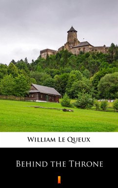 Behind the Throne (eBook, ePUB) - Le Queux, William