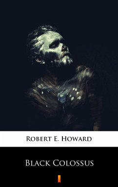 Black Colossus (eBook, ePUB) - Howard, Robert E.