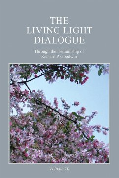 The Living Light Dialogue Volume 10 - Goodwin, Richard P