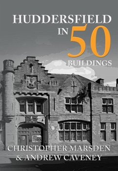 Huddersfield in 50 Buildings - Marsden, Christopher; Caveney, Andrew